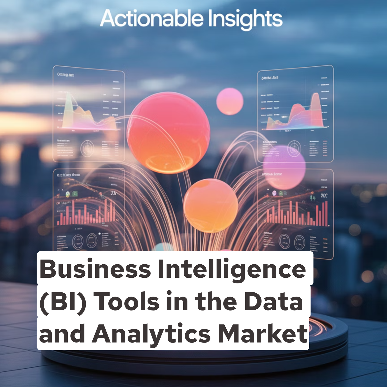 Business Intelligence (BI) Tools in the Data and Analytics Market
