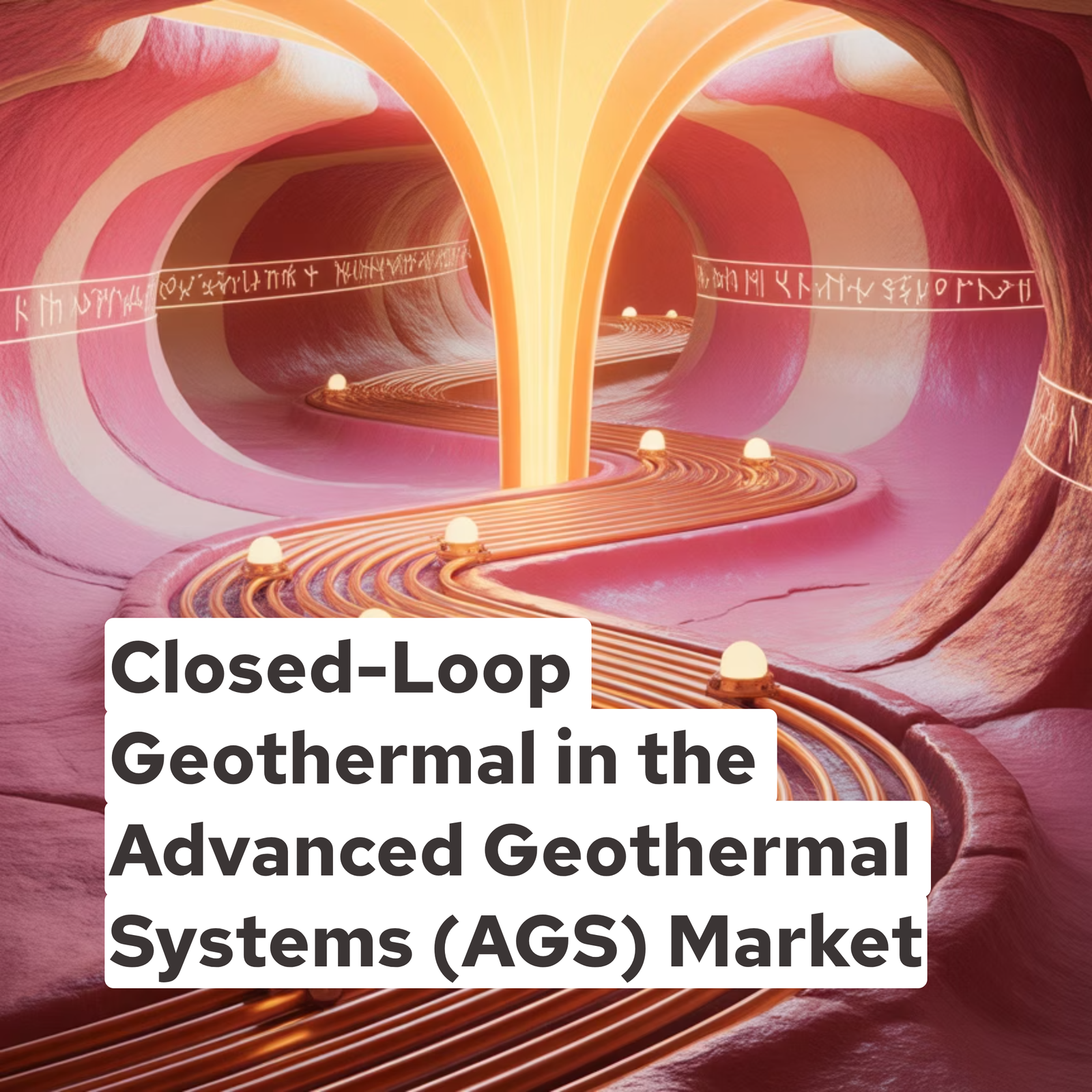 Closed-Loop Geothermal in the Advanced Geothermal Systems (AGS) Market