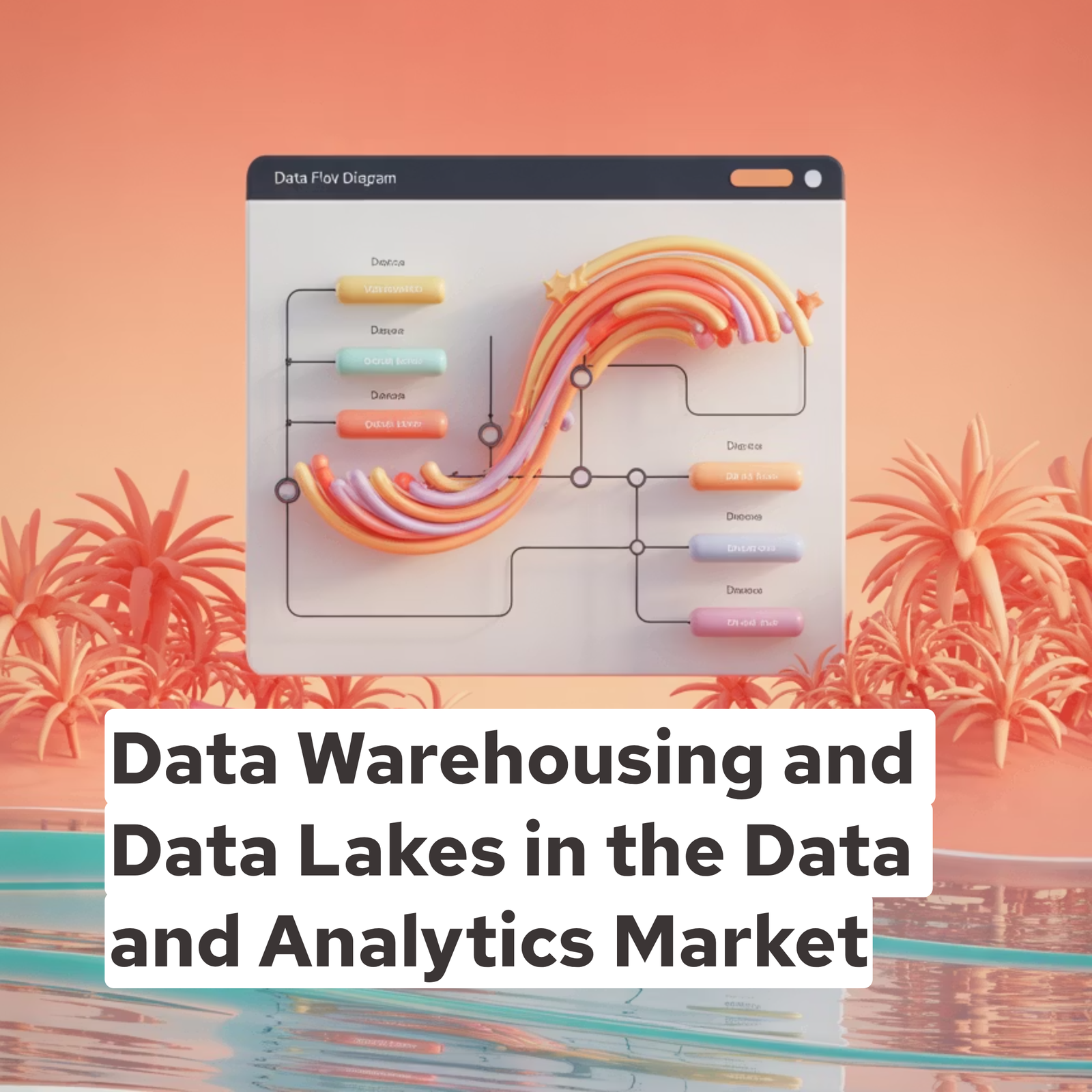 Data Warehousing and Data Lakes in the Data and Analytics Market