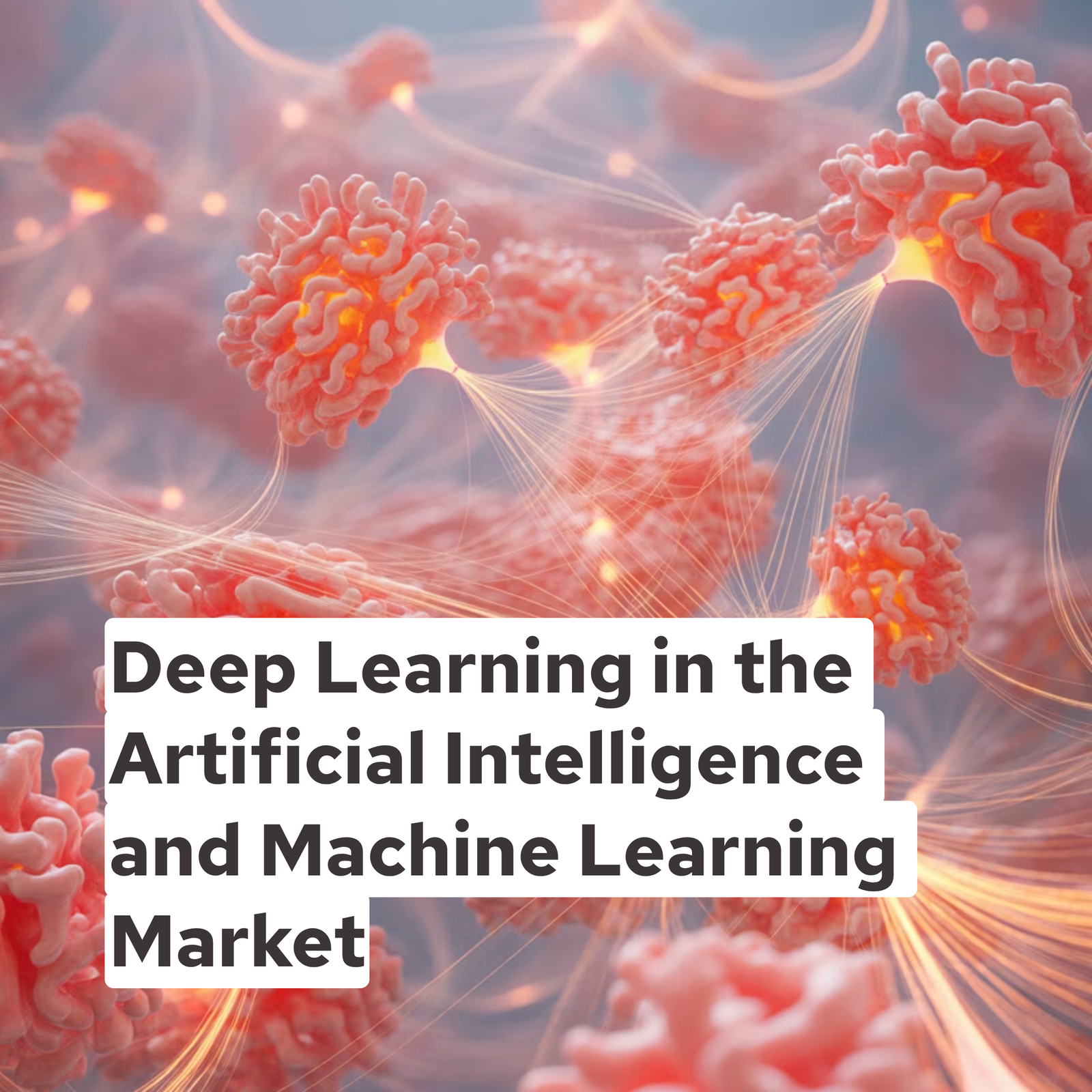 Deep Learning in the Artificial Intelligence and Machine Learning Market