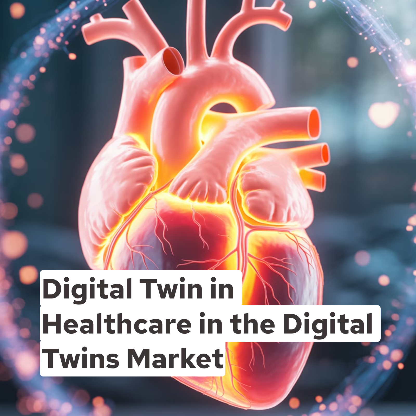 Digital Twin in Healthcare in the Digital Twins Market