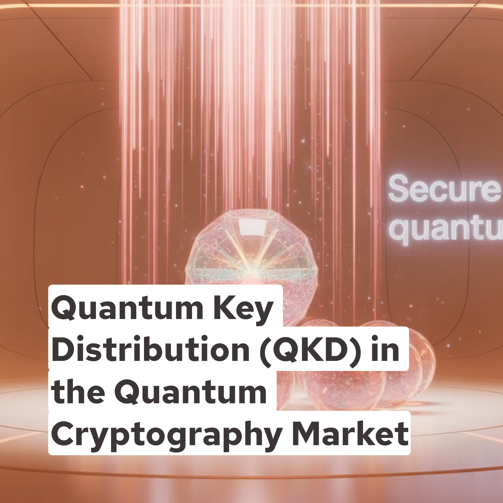 Quantum Key Distribution (QKD) in the Quantum Cryptography Market