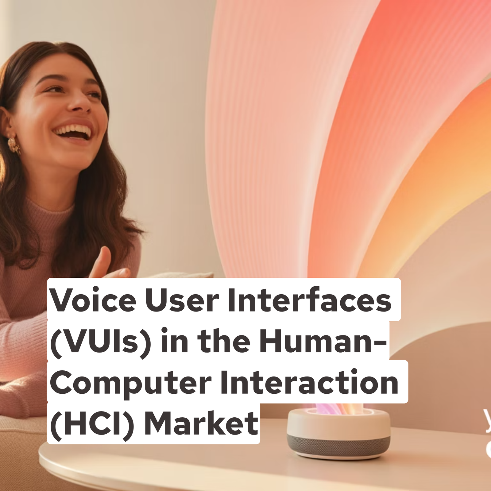 Voice User Interfaces (VUIs) in the Human-Computer Interaction (HCI) Market